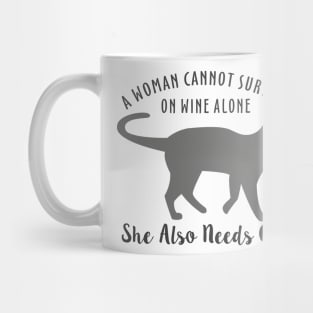 A Woman Cannot Survive On Wine Alone She Also Needs Cat Mug